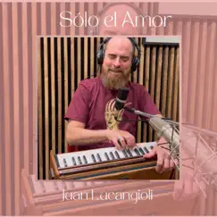Sólo el Amor - Single by Juan Lucangioli album reviews, ratings, credits