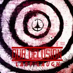 Last Laugh by Our Delusion album reviews, ratings, credits