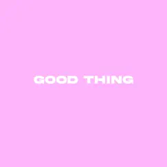 Good Thing (feat. Larue Made It) Song Lyrics