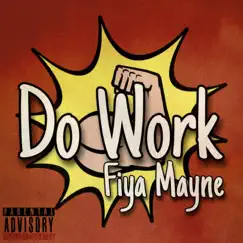 Do Work - Single by Fiya Mayne album reviews, ratings, credits