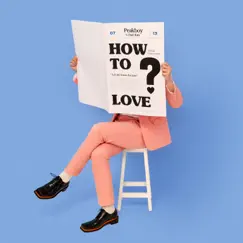 How To Love (feat. Paul Kim) - Single by Peakboy album reviews, ratings, credits