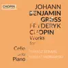 Johann Benjamin Gross, Frédéric Chopin: Works for Cello and Piano album lyrics, reviews, download