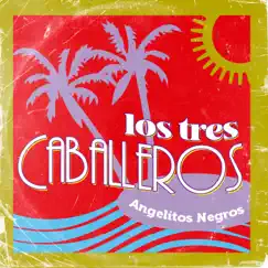 Angelitos Negros by Los Tres Caballeros album reviews, ratings, credits