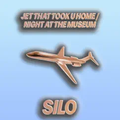 Jet That Took U Home / Night At the Museum - Single by Silo album reviews, ratings, credits