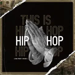This Is Hip Hop (feat. Living Proof) - Single by Mason J album reviews, ratings, credits