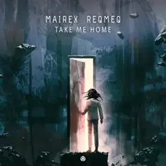 Take Me Home - Single by Mairex & Reqmeq album reviews, ratings, credits