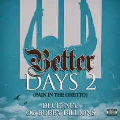Better Days 2 (Pain in the Ghetto) - Single by Blueface & OG Bobby Billions album reviews, ratings, credits
