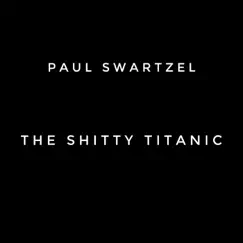 The S****y Titanic by Paul Swartzel album reviews, ratings, credits