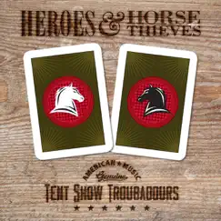 Heroes & Horse Thieves by Tent Show Troubadours album reviews, ratings, credits