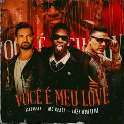 Você É Meu Love - Single by Mc Kekel, Cabrera & Joey Montana album reviews, ratings, credits