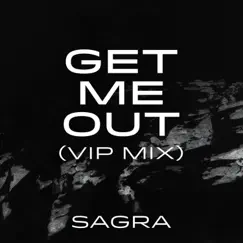 Get Me Out (VIP Mix) - Single by Sagra album reviews, ratings, credits