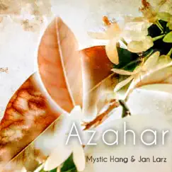 Flor de Azahar - Single by Mystic Hang & Jan Larz album reviews, ratings, credits