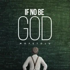 If No Be God - Single by Mofetolu album reviews, ratings, credits