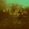 All My Hope - Single album lyrics, reviews, download