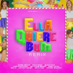 Ella Quiere Bum (Remix) [feat. Sayian Jimmy, Carlitos Klein, King Loyal, Jay Flow Music, Milly, Young Blessed & Sota One] - Single by Rich Rose, Blackroy & Nysix Music album reviews, ratings, credits
