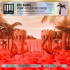 Big Bang - Single by P3RP & Poleis Records album reviews, ratings, credits