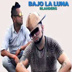 Bajo la luna - Single by Blanders album reviews, ratings, credits