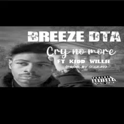 CryNo More (feat. Kidd Willie) - Single by Breeze DTA album reviews, ratings, credits