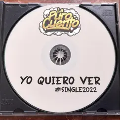 Yo Quiero Ver - Single by La Puro Cuento album reviews, ratings, credits