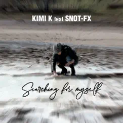 Searching for Myself (feat. Snot-fx) - Single by Kimi K album reviews, ratings, credits