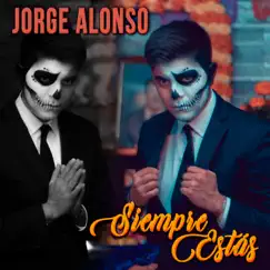 Siempre Estás - Single by Jorge Alonso album reviews, ratings, credits