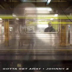 Gotta Get Away - Single by Johnny Z album reviews, ratings, credits