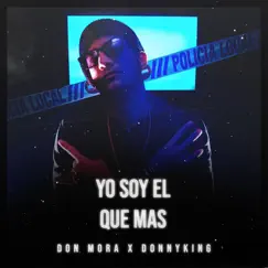 Yo Soy el Que Mas - Single by Don Mora & Donny King album reviews, ratings, credits
