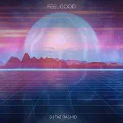 Feel Good - EP by DJ Taz Rashid album reviews, ratings, credits