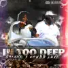In Too Deep (feat. Chubb Love) - Single album lyrics, reviews, download