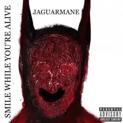 Smile While You're Alive by JAGUARMANE album reviews, ratings, credits