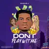 Don't Play Wit Me - Single album lyrics, reviews, download