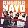 Anguka Nayo - Single album lyrics, reviews, download