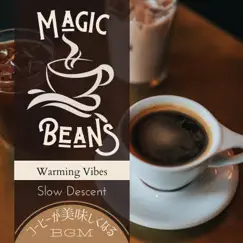 Magic Beans:コーヒーが美味しくなるBGM - Warming Vibes by Slow Descent album reviews, ratings, credits