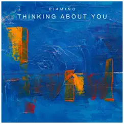 Thinking About You - Single by PIAMINO album reviews, ratings, credits