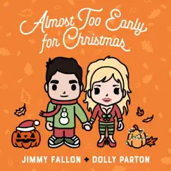 Almost Too Early For Christmas - Single by Jimmy Fallon & Dolly Parton album reviews, ratings, credits