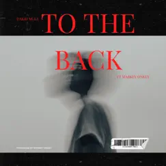 To the Back (feat. Markey OnKey) - Single by DaKid Mula album reviews, ratings, credits