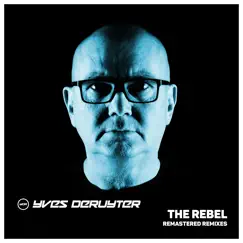 The Rebel - Remastered Remixes by Yves Deruyter album reviews, ratings, credits