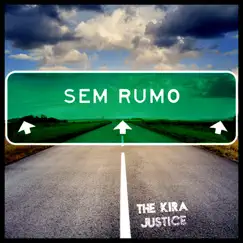 Sem Rumo - Single by The Kira Justice album reviews, ratings, credits