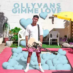 Gimme Love - Single by Ollyvans album reviews, ratings, credits