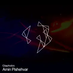 Glaphobic - Single by Amin Pishehvar album reviews, ratings, credits