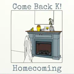 Homecoming by Come Back K! album reviews, ratings, credits