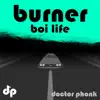Burner Boi Life - Single album lyrics, reviews, download
