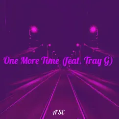 One More Time - Single (feat. Tray G) - Single by A'se album reviews, ratings, credits
