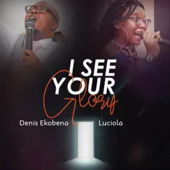 I See Your Glory (feat. Luciola) - Single by Denis Ekobena album reviews, ratings, credits