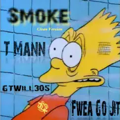 Smoke (feat. TMann & GT Will) [Radio Edit] Song Lyrics
