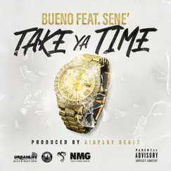 Take Ya Time (feat. Senê) - Single by Bueno album reviews, ratings, credits