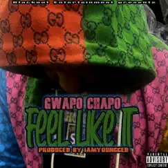 Feel Like It - Single by Gwapo Chapo album reviews, ratings, credits