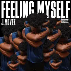 Feeling Myself - Single by J.MOVEZ album reviews, ratings, credits