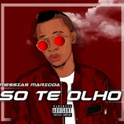 Só Te Olho - Single by Messias Maricoa album reviews, ratings, credits
