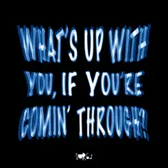 Whats Up With You, If You're Comin' Through? - Single by Surg1 album reviews, ratings, credits